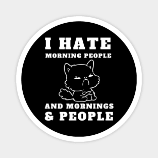 I Hate Morning People And Mornings And People - Angry Cat Magnet